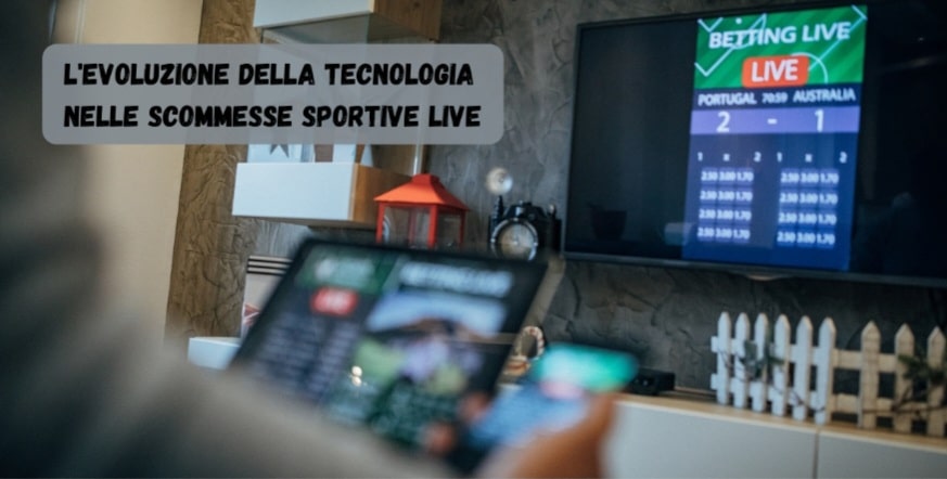 L’Evoluzione Della Tecnologia Nelle Scommesse Sportive Live